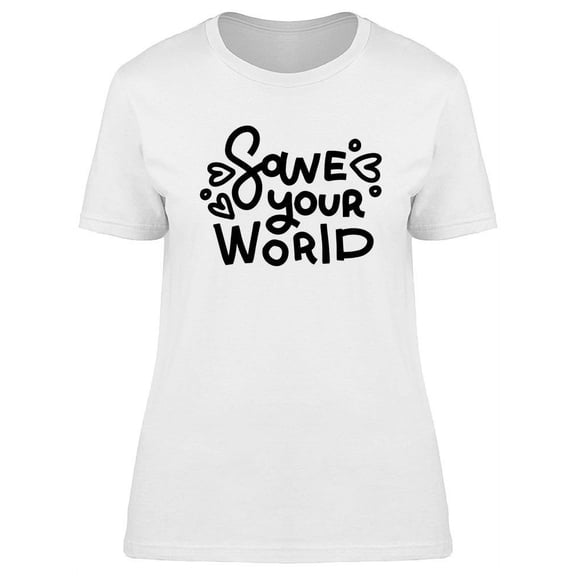 Save Your World Design T-Shirt Women -Image by Shutterstock, Female Small