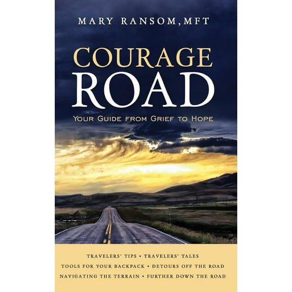 Courage Road: Your Guide From Grief to Hope, (Paperback)