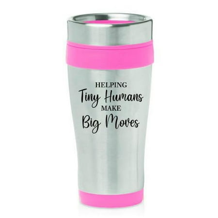 

16oz Insulated Stainless Steel Travel Mug Coffee Mug Tumbler Helping Tiny Humans Make Big Moves SLP Child Therapist Counselor Teacher (Pink)