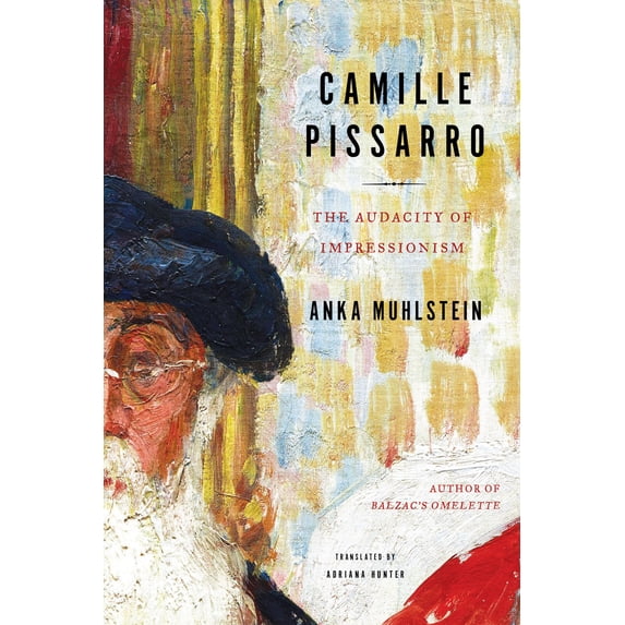 Pre-Owned Camille Pissarro: The Audacity of Impressionism (Hardcover) 1635421705 9781635421705