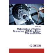 Optimization of Cutting Parameters of Drilling Using RSM and MOGA (Paperback)