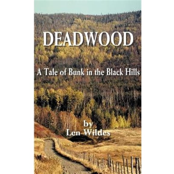 Pre-Owned Deadwood : A Tale of Bunk in the Black Hills