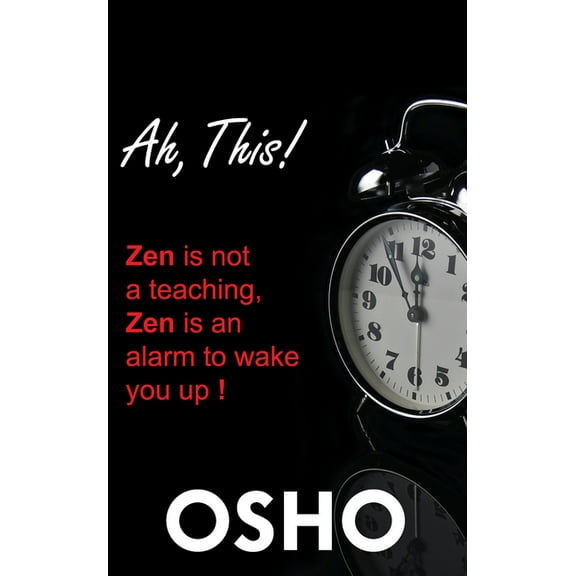 Osho Classics Ah This!: Zen Is Not a Teaching, Zen Is an Alarm to Wake You Up!, (Paperback)