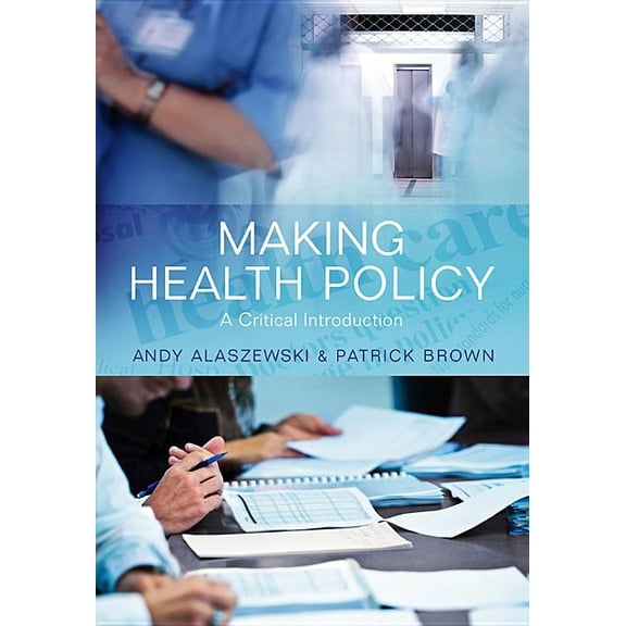 Making Health Policy: A Critical Introduction, (Hardcover)