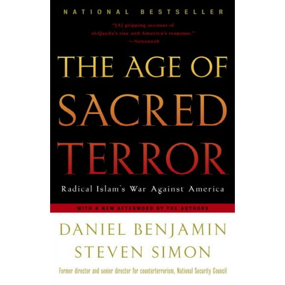 Pre-owned Age of Sacred Terror : Radical Islam's War Against America, Paperback by Benjamin, Daniel; Simon, Steven, ISBN 0812969847, ISBN-13 9780812969849