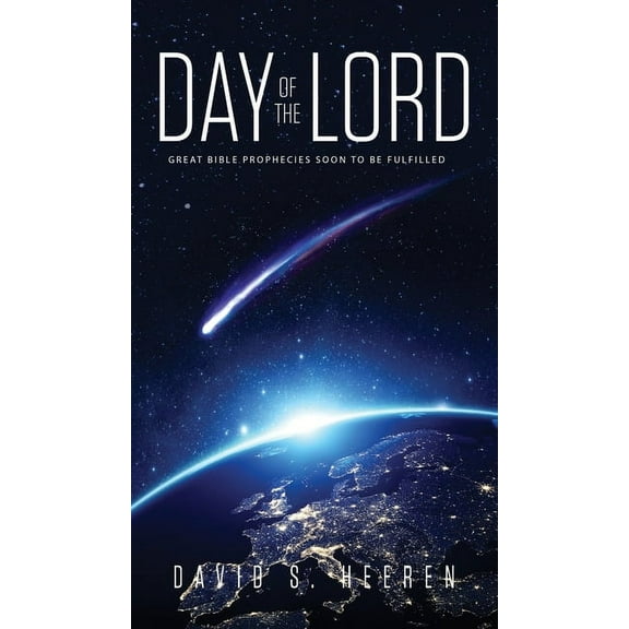 Day of the Lord: Great Bible Prophecies Soon to be Fulfilled, (Hardcover)