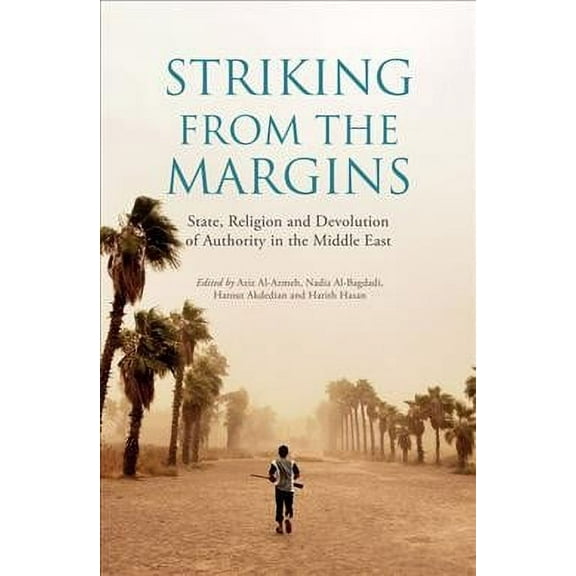 Striking from the Margins: State, Religion and Devolution of Authority in the Middle East (Paperback)