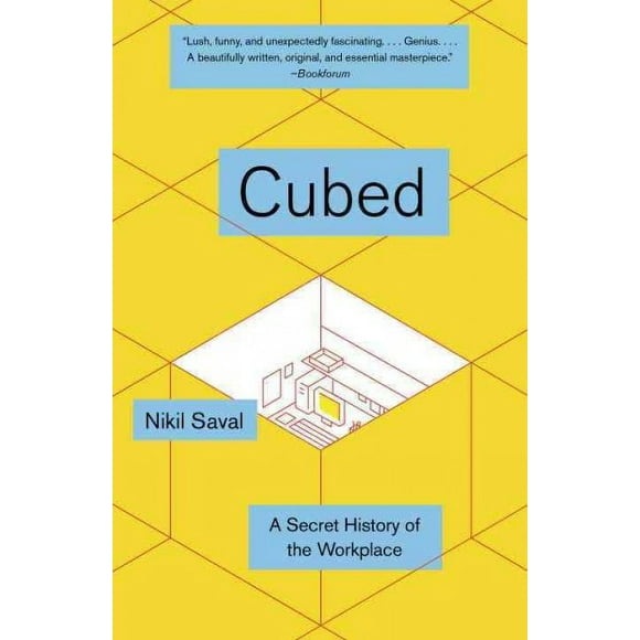 Pre-owned Cubed : A Secret History of the Workplace, Paperback by Saval, Nikil, ISBN 0345802802, ISBN-13 9780345802804