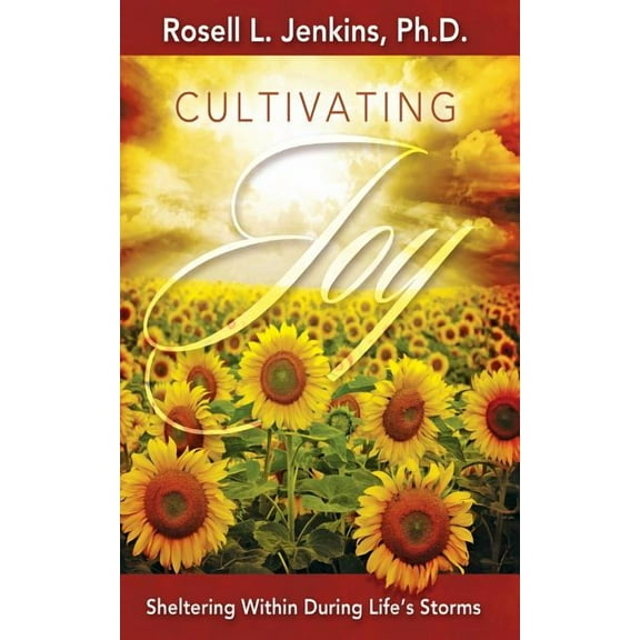 Cultivating Joy: Sheltering Within During Life's Storms (Paperback)