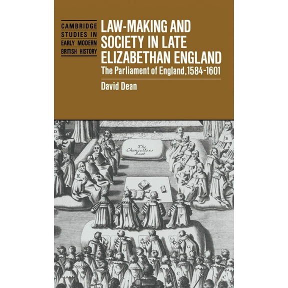 Cambridge Studies in Early Modern Britis Law-Making and Society in Late Elizabethan England: The Parliament of England, 1584 1601, (Hardcover)