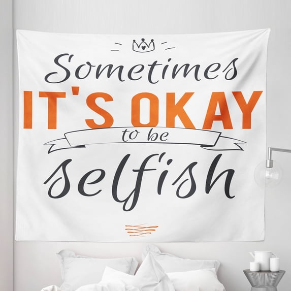 Saying Tapestry, Typographic Sometimes It's OK to Be Selfish Motivating Fun Art Print, Fabric Wall Hanging Decor for Bedroom Living Room Dorm, 5 Sizes, Orange Black, by Ambesonne