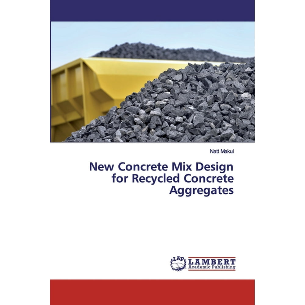New Concrete Mix Design for Recycled Concrete Aggregates (Paperback