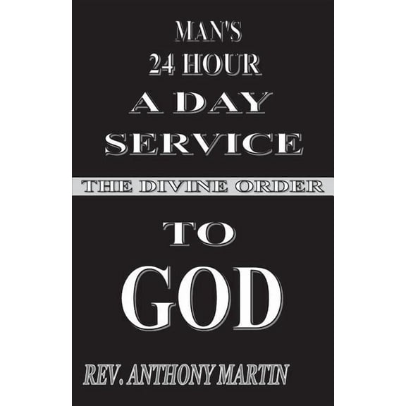 Man's 24 Hour a Day Service to God: The Divine Order, (Paperback)