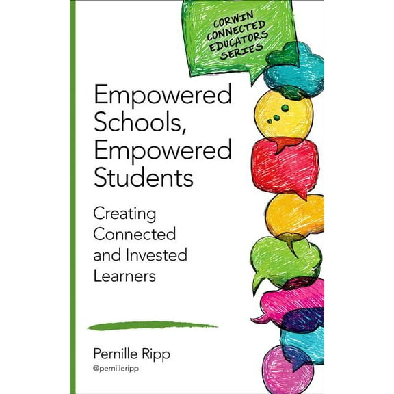 Corwin Connected Educators: Empowered Schools, Empowered Students: Creating Connected and Invested Learners (Paperback)
