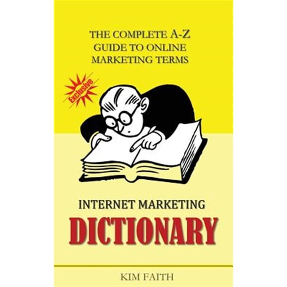 Pre-Owned Internet Marketing Dictionary : The Complete A-z Guide to Online Marketing Terms
