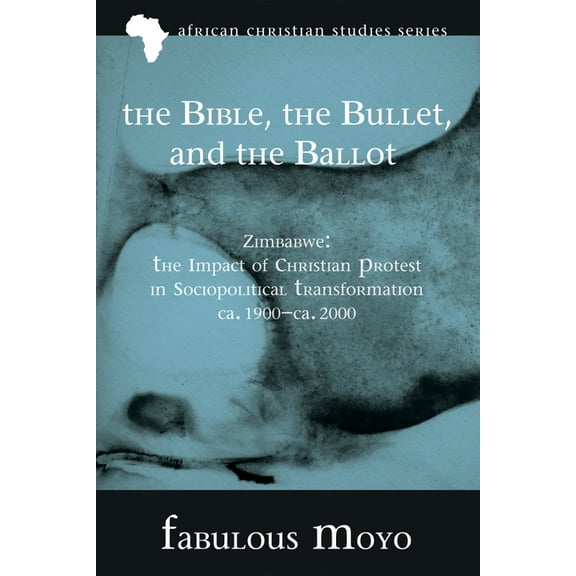 African Christian Studies: The Bible, the Bullet, and the Ballot (Hardcover)