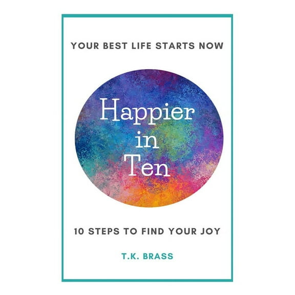 Happier in Ten: Your ten-step guide to finding joy. (Paperback)
