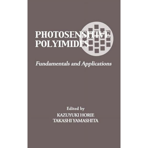 Photosensitive Polyimides: Fundamentals and Applications, (Hardcover)