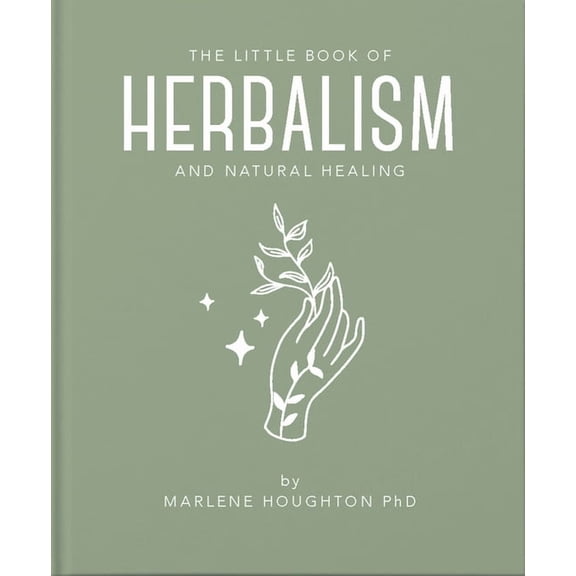 Little Books of Mind, Body & Spirit: The Little Book of Herbalism and Natural Healing (Hardcover)