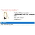 thumbnail image 2 of Fuel Cut-Off Relay Connector - Compatible with 2004 - 2007 Dodge Ram 3500 2005 2006, 2 of 2