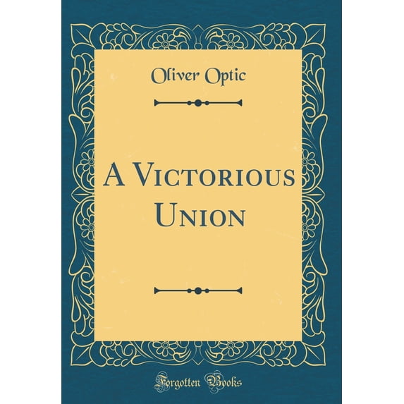 A Victorious Union (Classic Reprint)