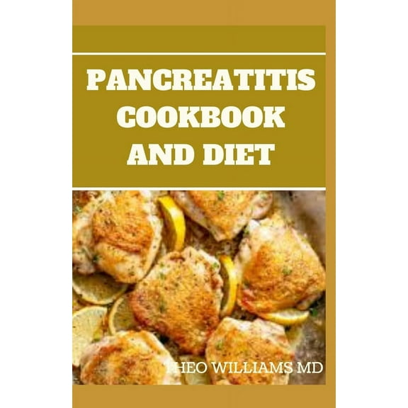 Pancreatitis Cookbook and Diet: Fast and Simple To Make Recipes, Food and Meal Plan To Eliminate Pancreatitis, (Paperback)