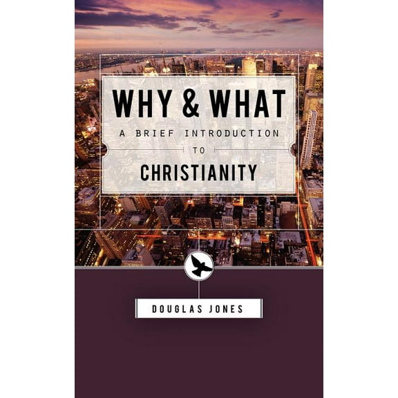 Why and What: Second Thoughts on the Christian Message, (Paperback)