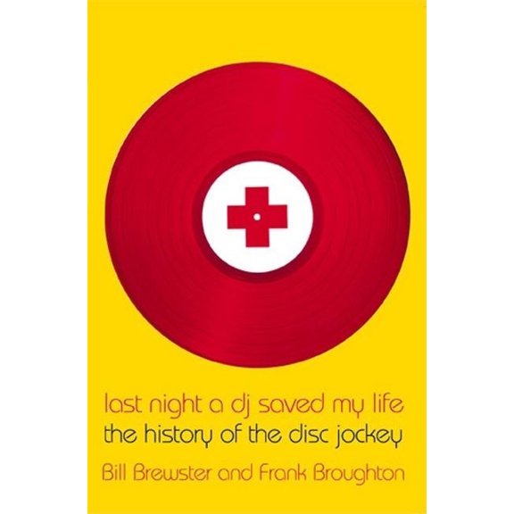 Pre-Owned Last Night a DJ Saved My Life: The History of the Disc Jockey (Paperback) 0802136885 9780802136886