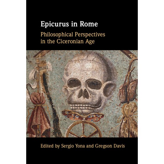 Epicurus in Rome: Philosophical Perspectives in the Ciceronian Age, (Paperback)