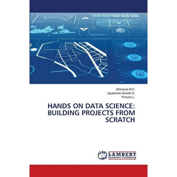 Hands on Data Science: Building Projects from Scratch, (Paperback)