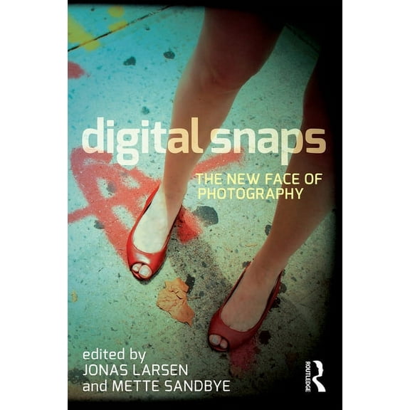 Digital Snaps: The New Face of Photography, (Paperback)