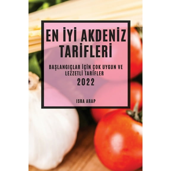 En İyİ Akdenİz Tarİflerİ 2022: BaŞlangiçlar İçİn, (Paperback)