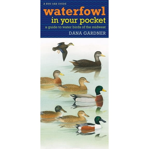 Bur Oak Guide: Waterfowl in Your Pocket : A Guide to Water Birds of the Midwest (Sheet map, folded)