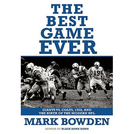 The Best Game Ever : Giants vs. Colts, 1958, and the Birth of the Modern (Best Nfl Players Ever)