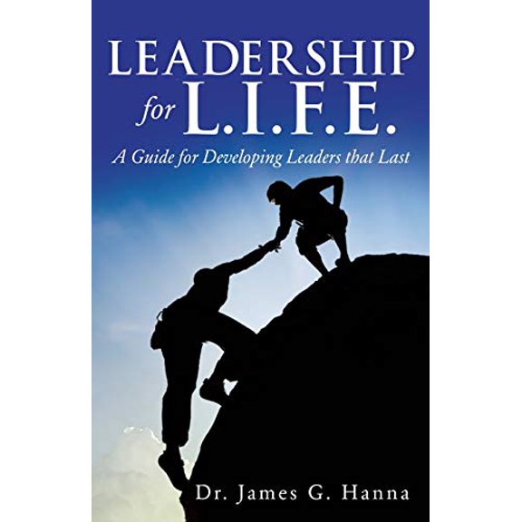 Pre-Owned Leadership for L.I.F.E.: A Guide for Developing Leaders that Last, 9781498484596, 149848459X, Paperback,
