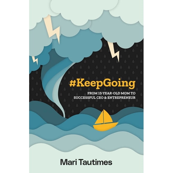 #Keepgoing: From 15 Year-Old Mom to Successful CEO & Entrepreneur, (Paperback)