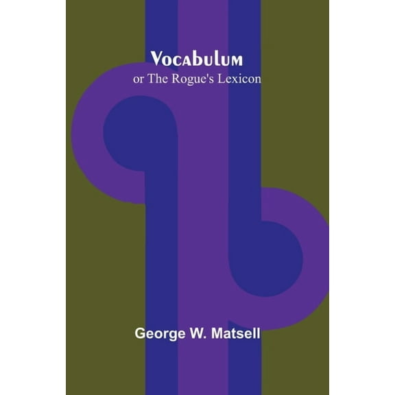 Vocabulum; or The Rogue's Lexicon, (Paperback)