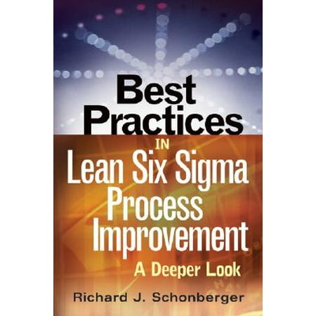 Best Practices in Lean Six SIGMA Process Improvement : A Deeper (Lean Manufacturing Best Practices)