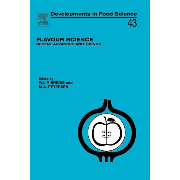 Developments in Food Science Flavour Science: Recent Advances and Trends Volume 43, Book 43, (Hardcover)