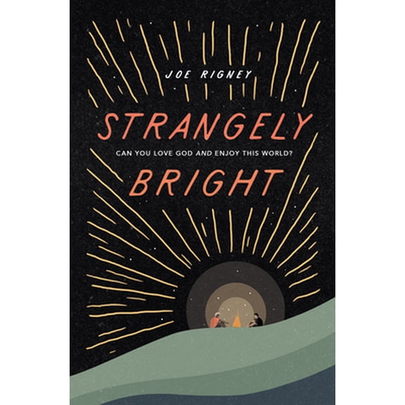 Pre-Owned Strangely Bright: Can You Love God and Enjoy This World? (Paperback) 1433569353 9781433569357