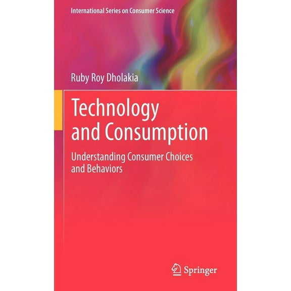 International Consumer Science Technology and Consumption: Understanding Consumer Choices and Behaviors, (Hardcover)