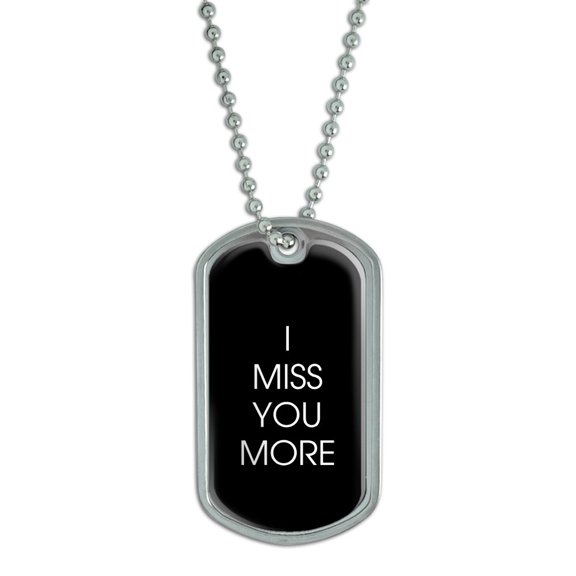 I Miss You More Dog Tag
