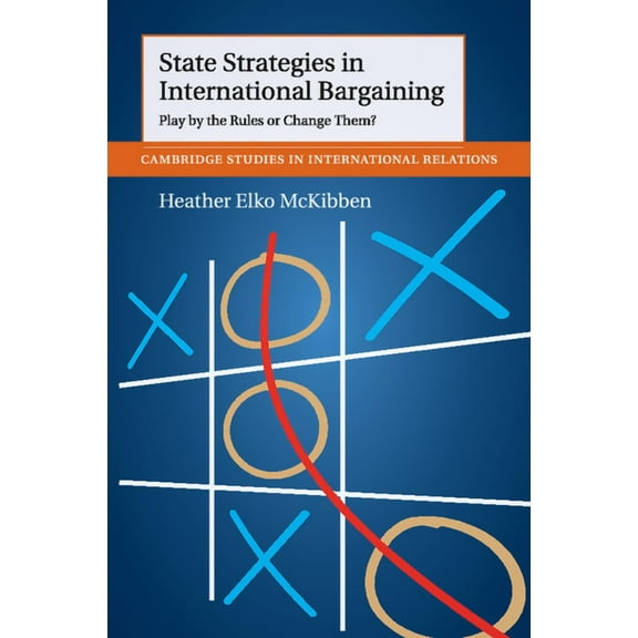 Cambridge Studies in International Relat State Strategies in International Bargaining, Book 134, (Paperback)