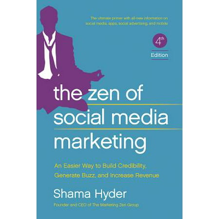 The Zen of Social Media Marketing : An Easier Way to Build Credibility, Generate Buzz, and Increase