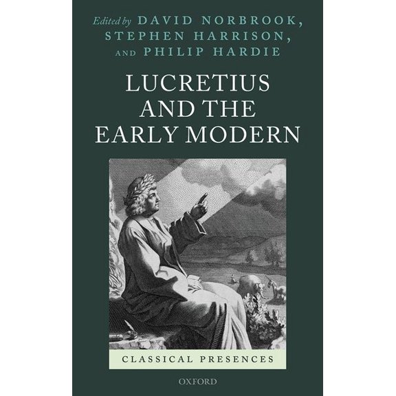 Classical Presences Lucretius and the Early Modern, (Hardcover)