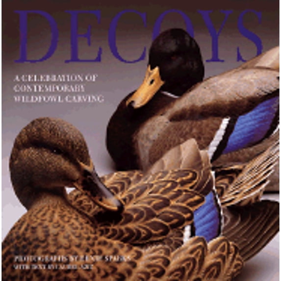 Decoys : A Celebration of Contemporary Wildfowl Carving