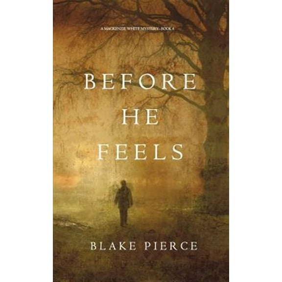 MacKenzie White Mystery: Before He Feels (A Mackenzie White Mystery-Book 6) (Paperback)