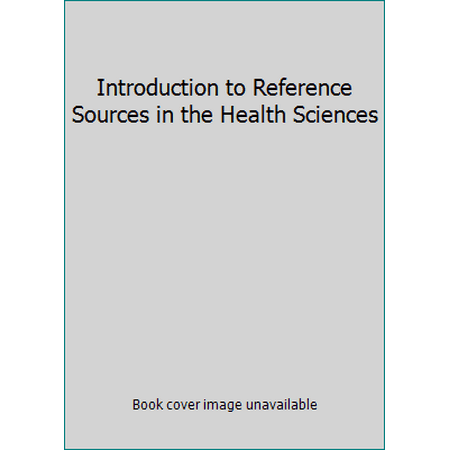 Introduction to Reference Sources in the Health Sciences [Paperback - Used]