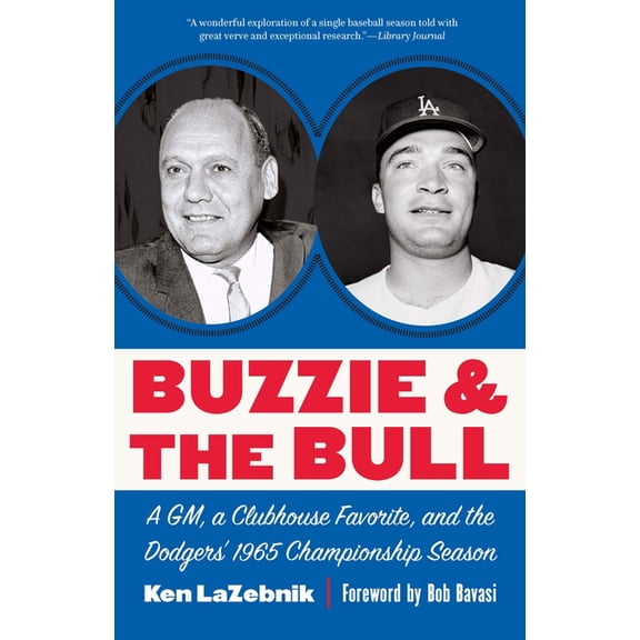 Buzzie and the Bull: A Gm, a Clubhouse Favorite, and the Dodgers' 1965 Championship Season, (Paperback)
