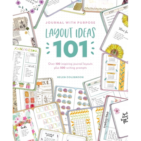 Journal with Purpose Layout Ideas 101: Over 100 Inspiring Journal Layouts Plus 500 Writing Prompts, (Paperback)